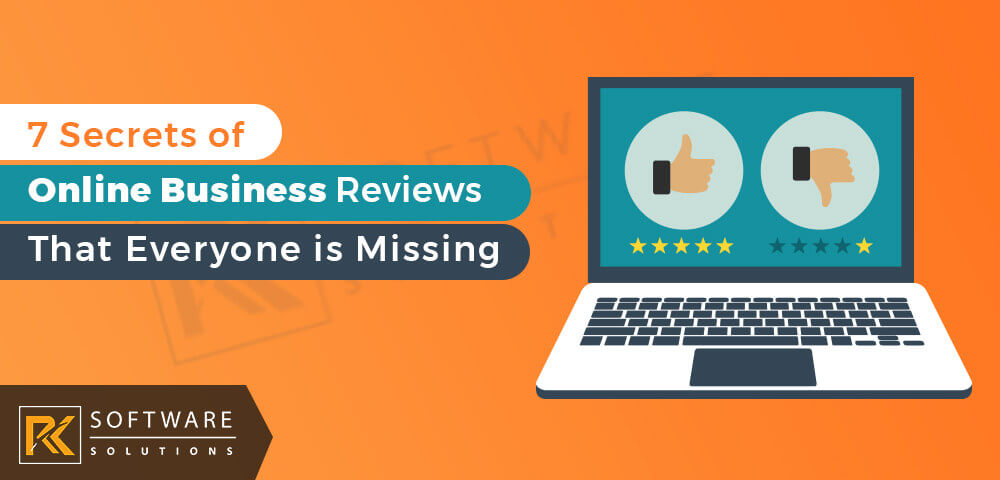 7 Secrets of Online Business Reviews That Everyone is Missing - RK Software Solutions