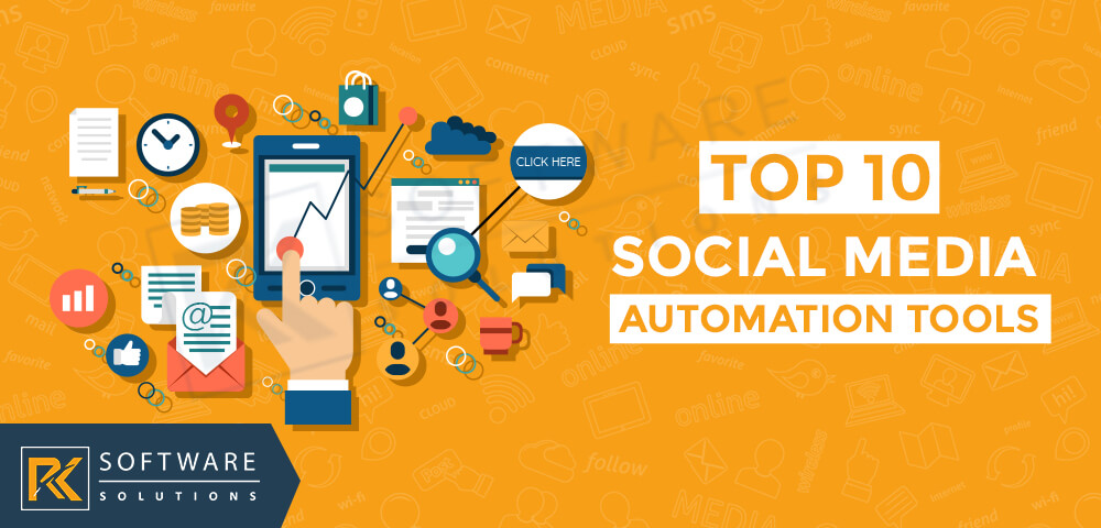 Top 10 Marketing Automation Tools for Social Media Management in 2018 - RK Software Solutions