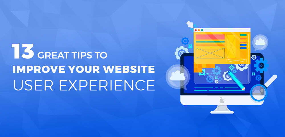 13 Great Tips to Improve Your Website User Experience Right Now