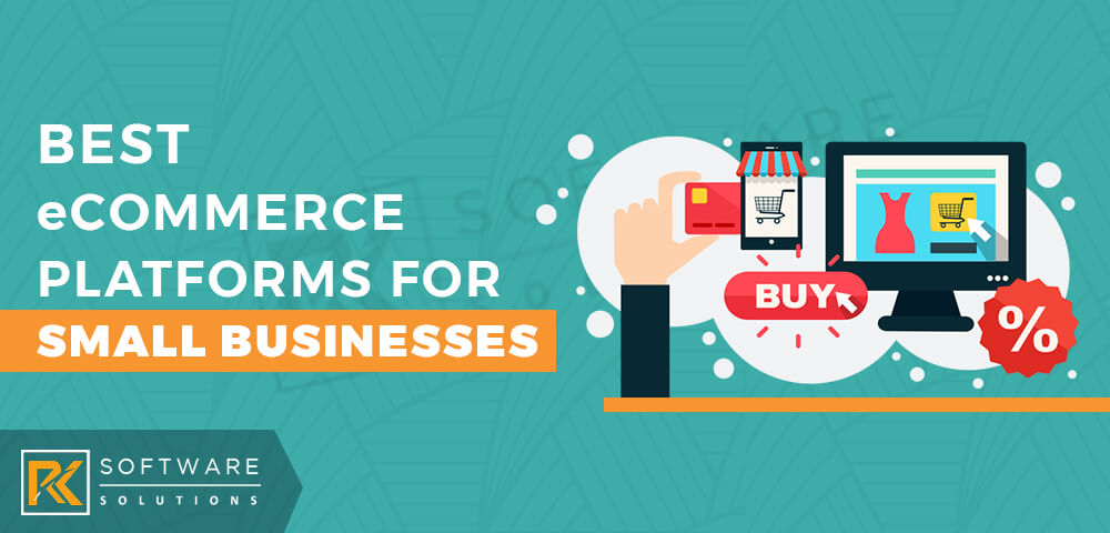 Best ecommerce Platforms for Small Businesses - RK Software Solutions