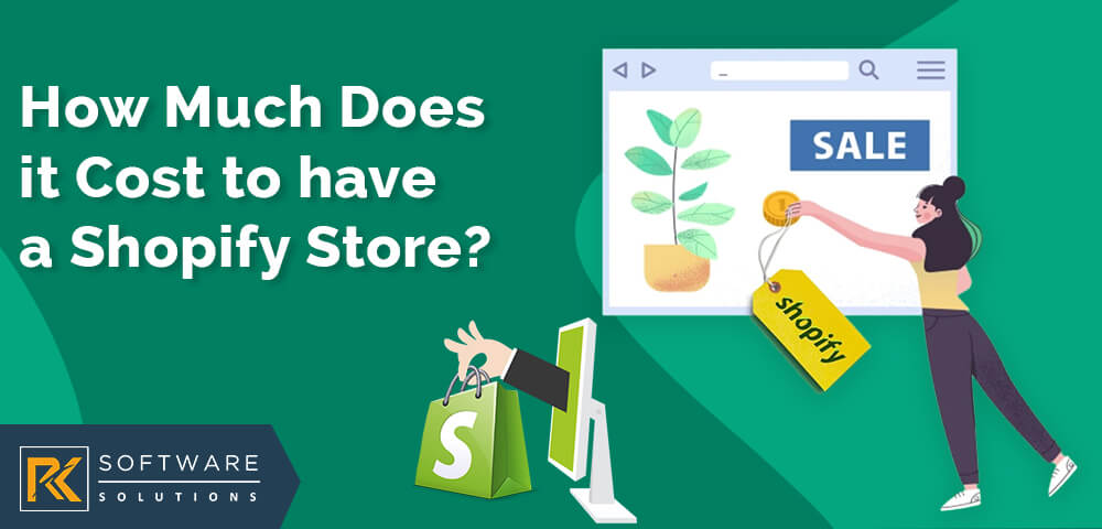 How Much Does it Cost to Have a Shopify Store - RK Software Solutions